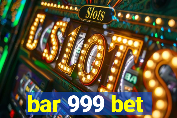 bar 999 bet